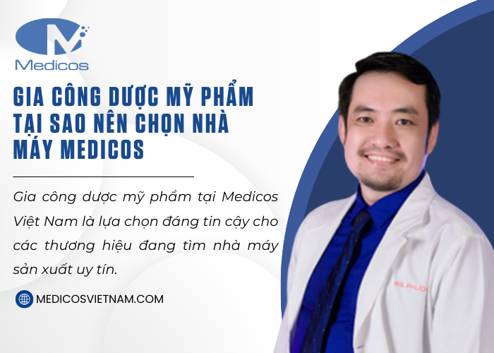 Gia công dược mỹ phẩm tại nhà máy Medicos Việt Nam đạt chuẩn cGMP 