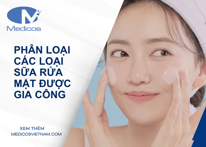Phân loại các loại sữa rửa mặt được gia công