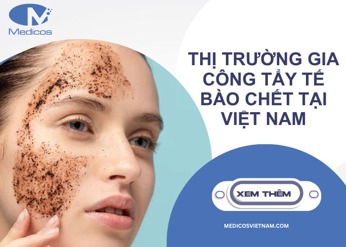 Thị trường gia công tẩy tế bào chết tại Việt Nam