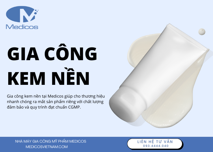 Gia công kem nền tại Medicos có những ưu điểm gì ?