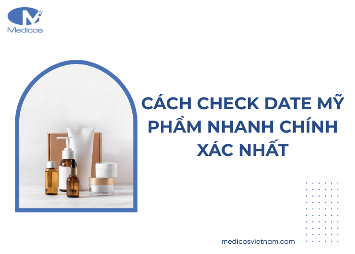 Cách check date mỹ phẩm chính xác, dễ hiểu