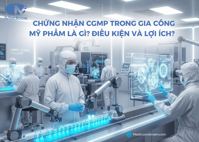 Chứng nhận cGMP trong gia công mỹ phẩm là gì?