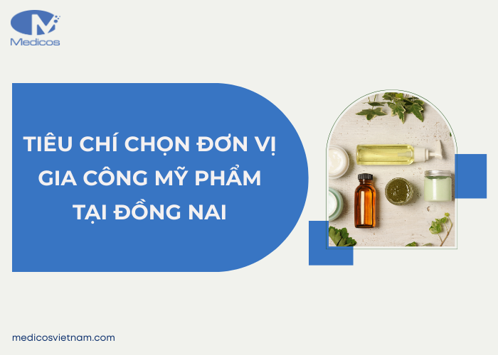 Lựa chọn đơn vị gia công mỹ phẩm Đồng Nai là yếu tố quan trọng