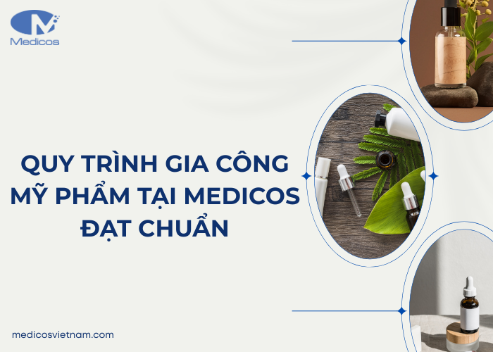 Quy trình gia công mỹ phẩm của Medicos