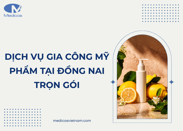 Dịch vụ gia công mỹ phẩm Đồng Nai chuyên nghiệp