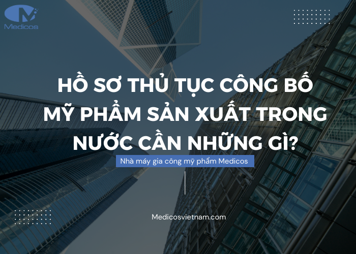 Hồ sơ thủ tục công bố mỹ phẩm trong nước cần những hồ sơ gì?