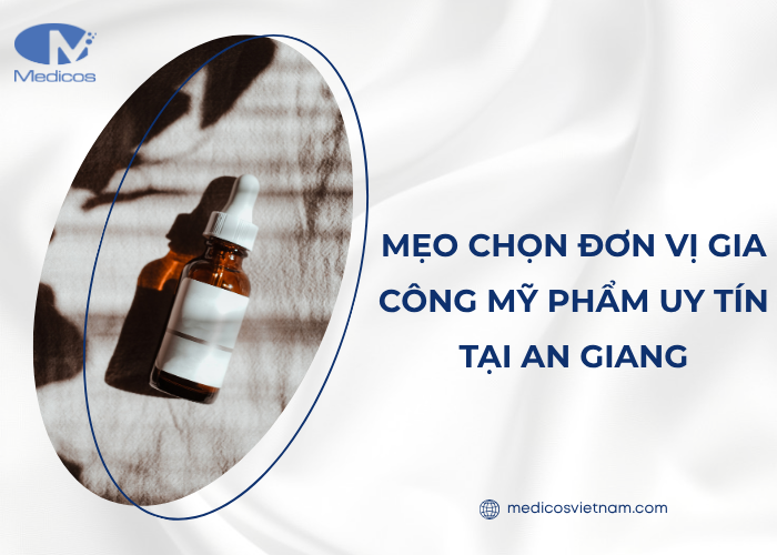 Tiêu chí lựa chọn đơn vị gia công mỹ phẩm uy tín tại An Giang