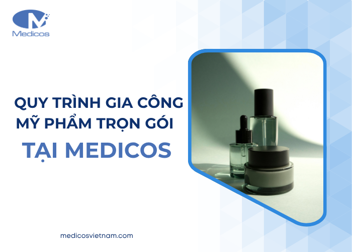 Quy trình gia công mỹ phẩm tại Medicos