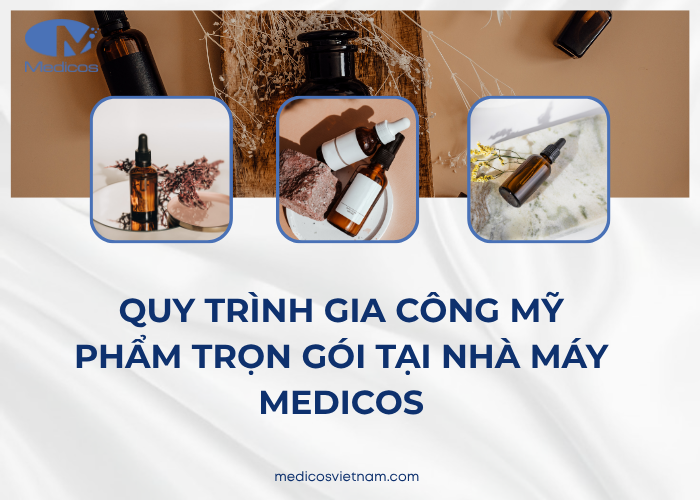 Quy trình gia công mỹ phẩm tại Medicos