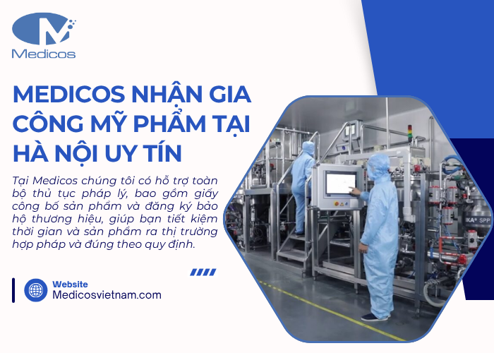 Nhà máy gia công mỹ phẩm Medicos đạt chuẩn cGMP nhận gia công tại Hà Nội 
