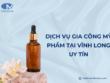 Dịch vụ gia công mỹ phẩm tại Vĩnh Long trọn gói