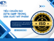 Tiêu chuẩn ISO 22716 - GMP trong sản xuất mỹ phẩm