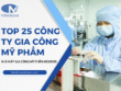 Top 25 công ty gia công mỹ phẩm đang được nhiều thương hiệu tin tưởng lựa chọn