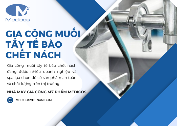 Gia công muối tẩy tế bào chết nách tại nhà máy Medicos đạt chuẩn cGMP
