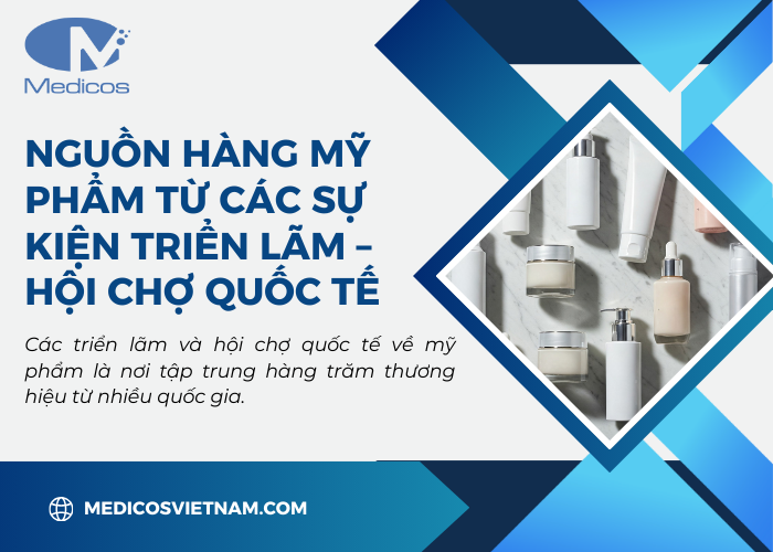 Nguồn hàng mỹ phẩm từ sự kiện triển làm và các hội chợ của quốc tế 