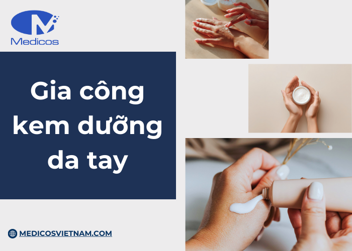 Gia công kem dưỡng da tay tại Medicos Việt Nam