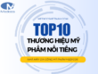 Top 10 thương hiệu mỹ phẩm nổi được nhiều spa và thẩm mỹ viện tin tưởng lựa chọn